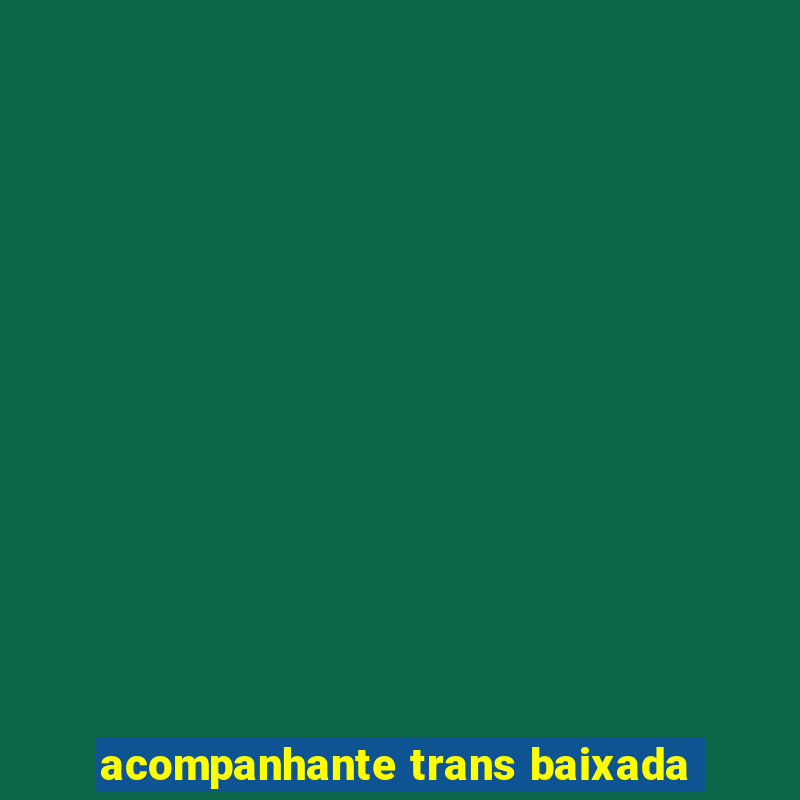 acompanhante trans baixada